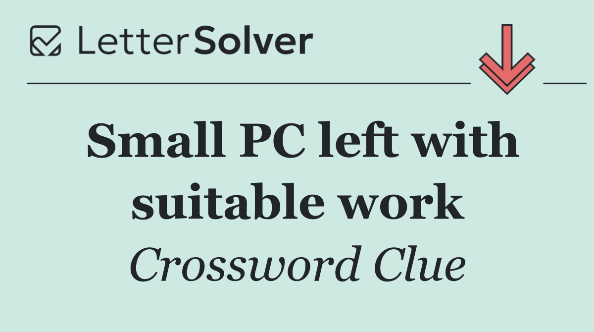Small PC left with suitable work