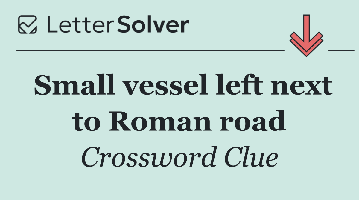 Small vessel left next to Roman road