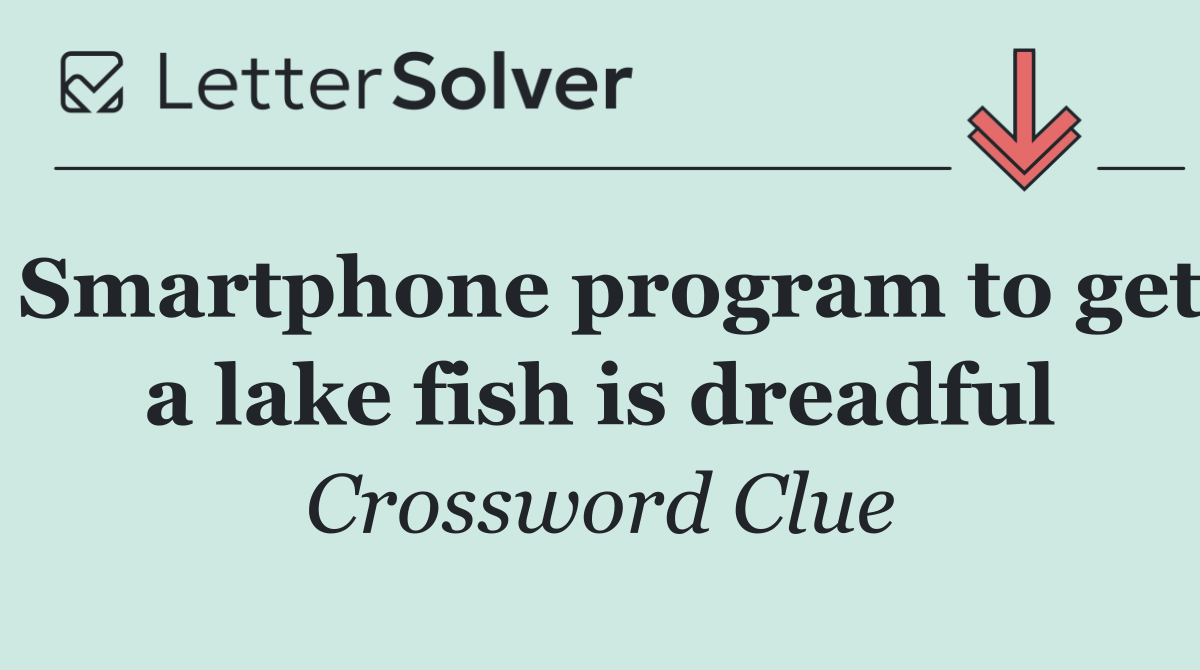 Smartphone program to get a lake fish is dreadful