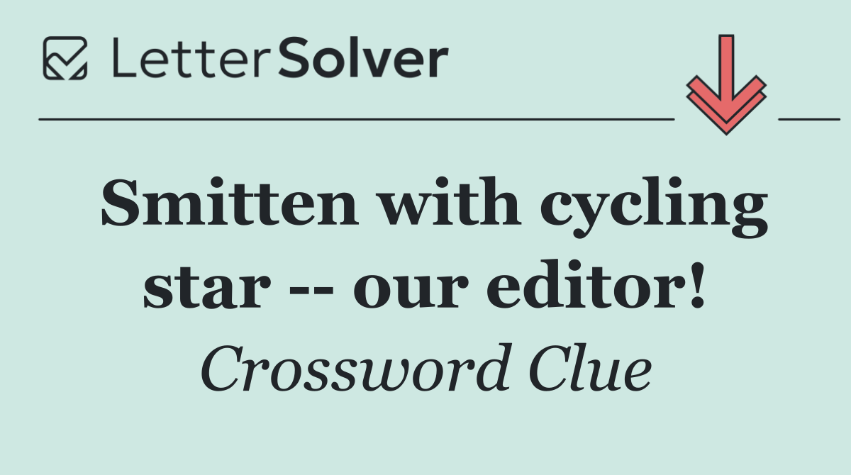 Smitten with cycling star    our editor!