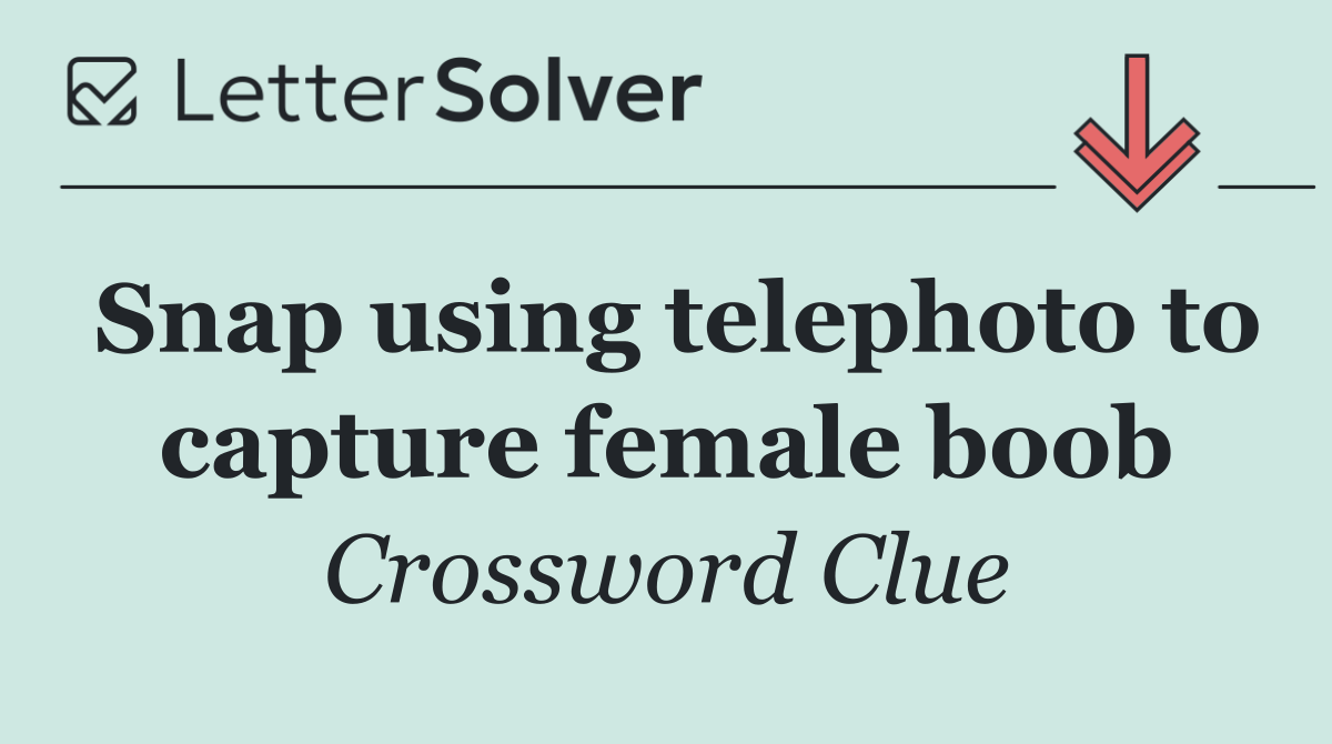 Snap using telephoto to capture female boob