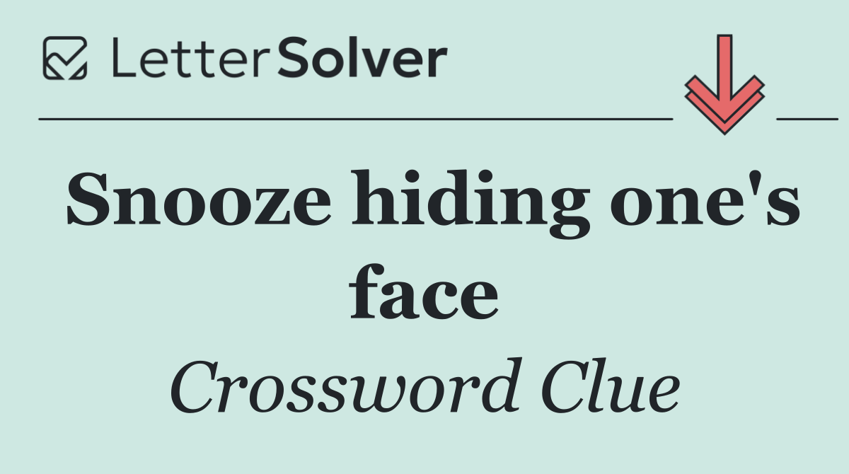 Snooze hiding one's face