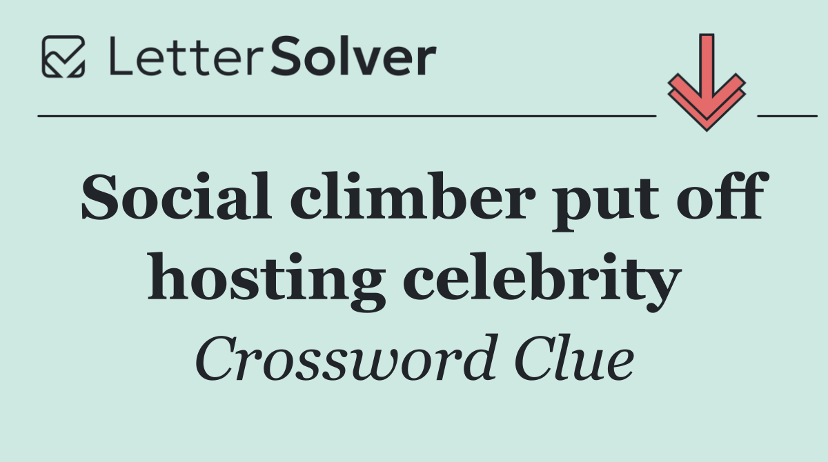 Social climber put off hosting celebrity