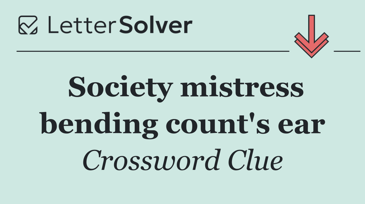 Society mistress bending count's ear