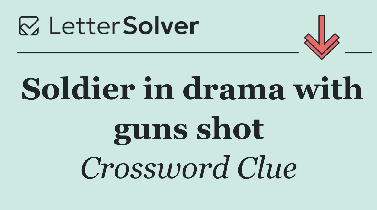 Soldier in drama with guns shot
