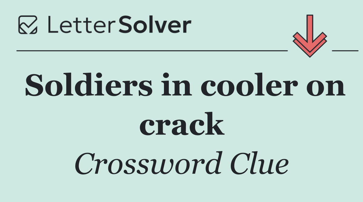 Soldiers in cooler on crack