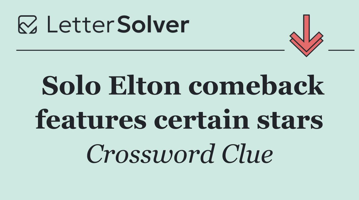 Solo Elton comeback features certain stars