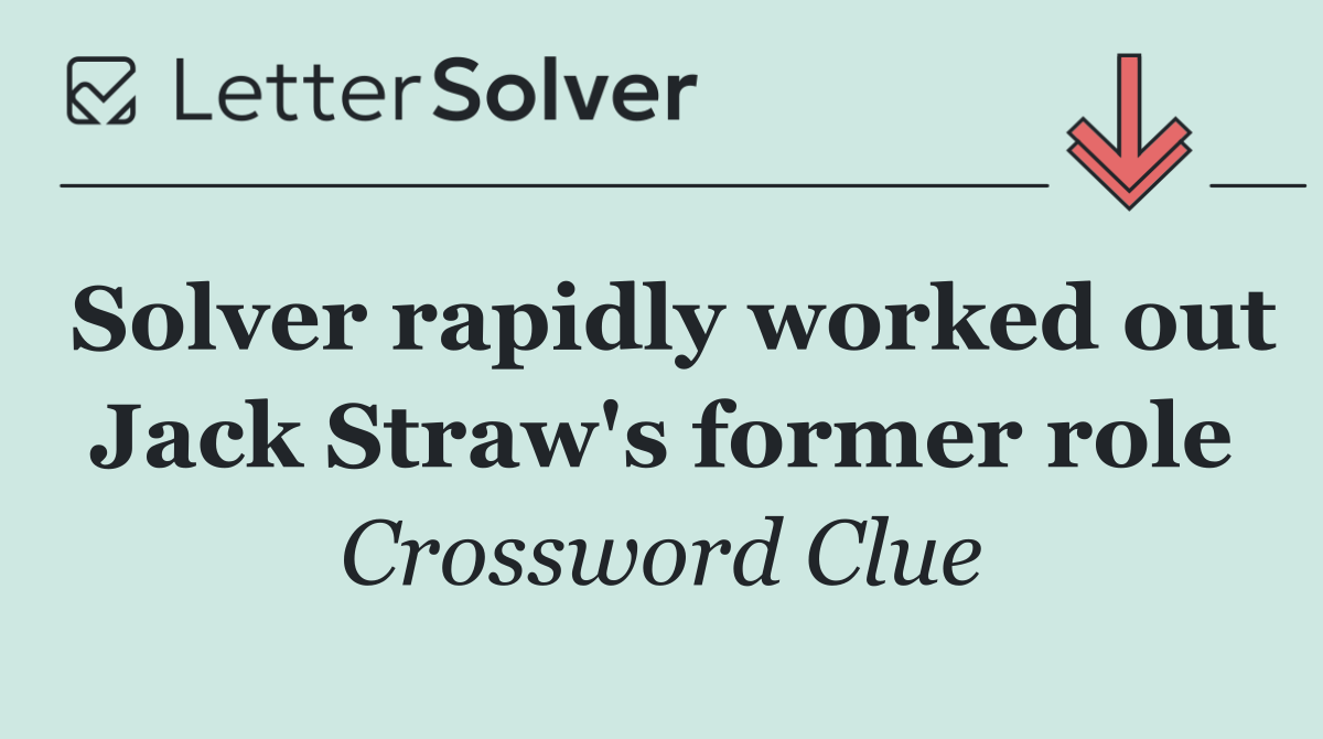 Solver rapidly worked out Jack Straw's former role