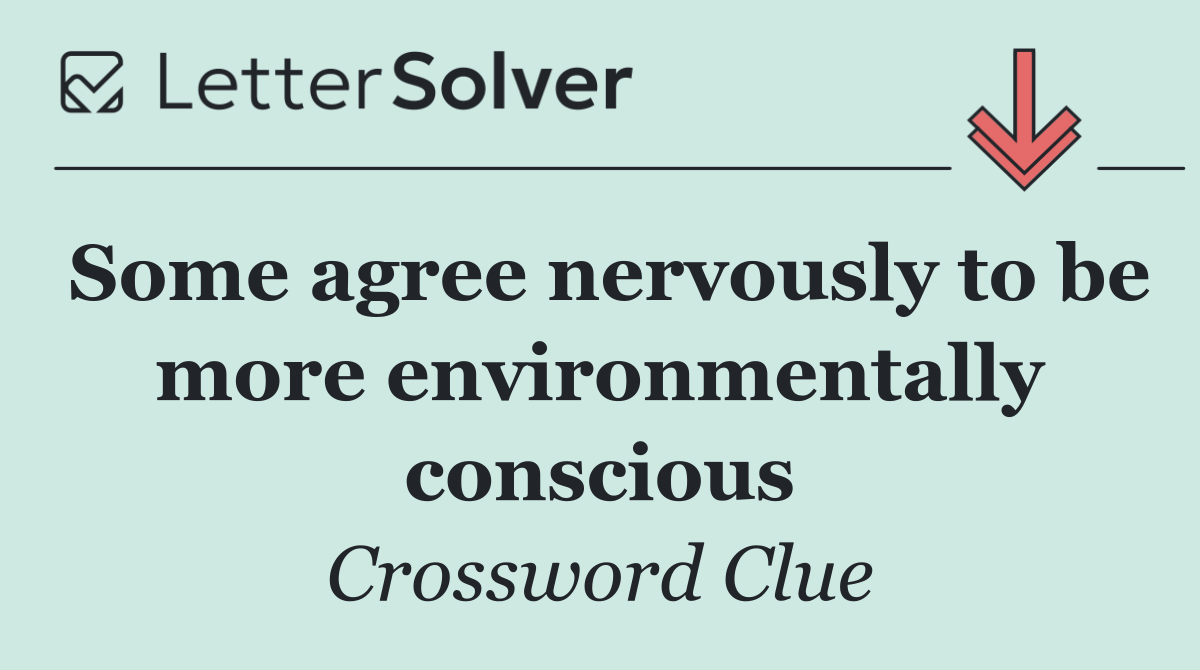 Some agree nervously to be more environmentally conscious