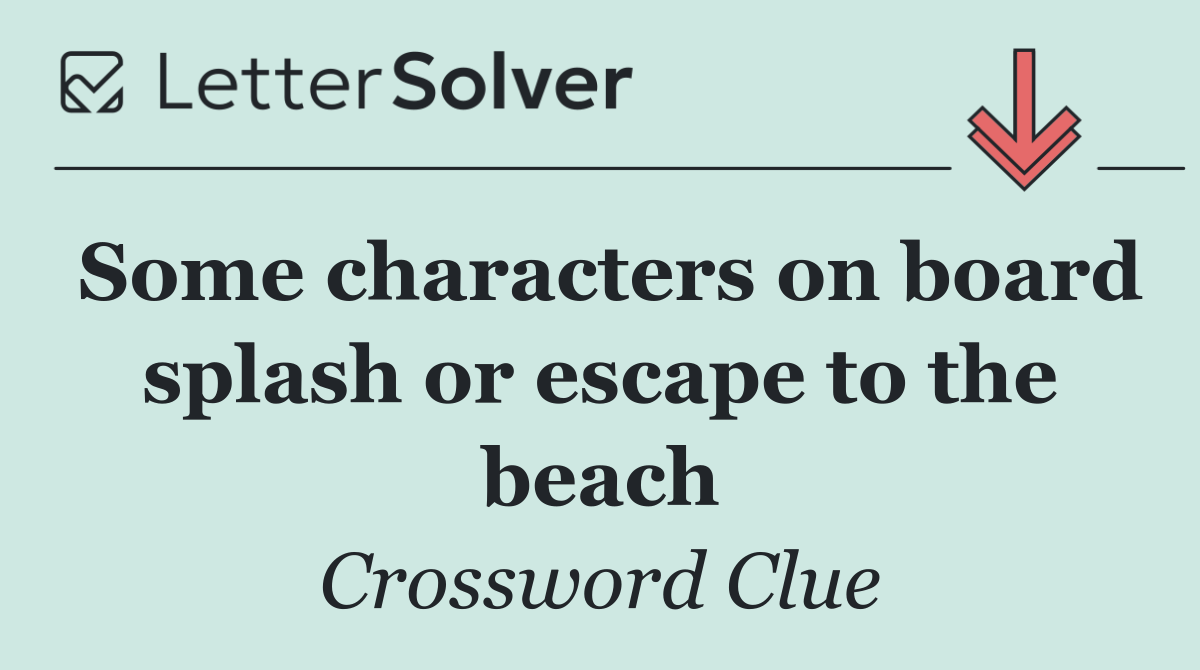 Some characters on board splash or escape to the beach