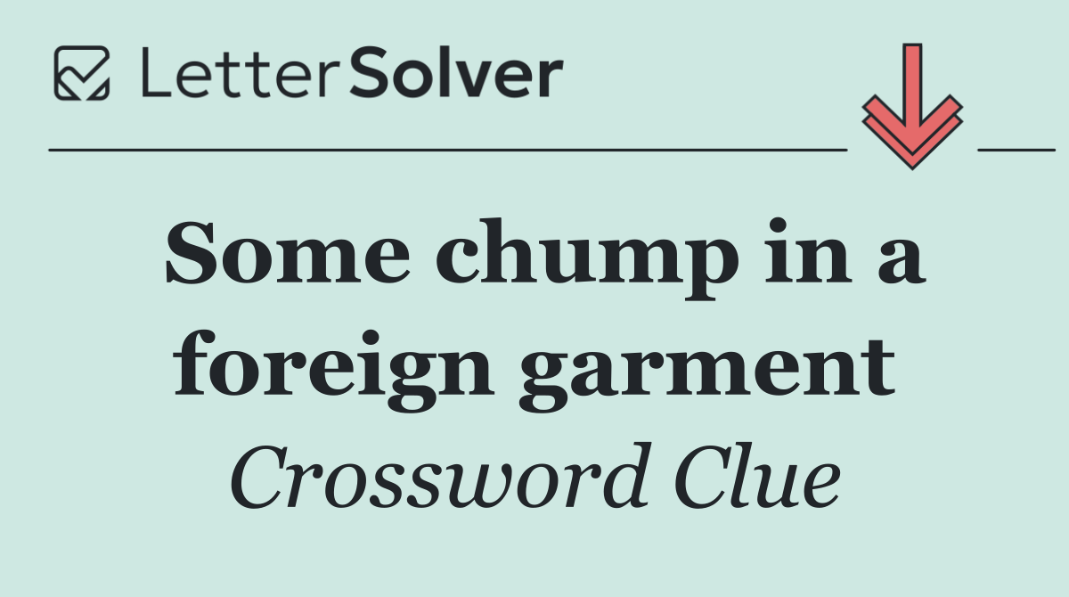 Some chump in a foreign garment