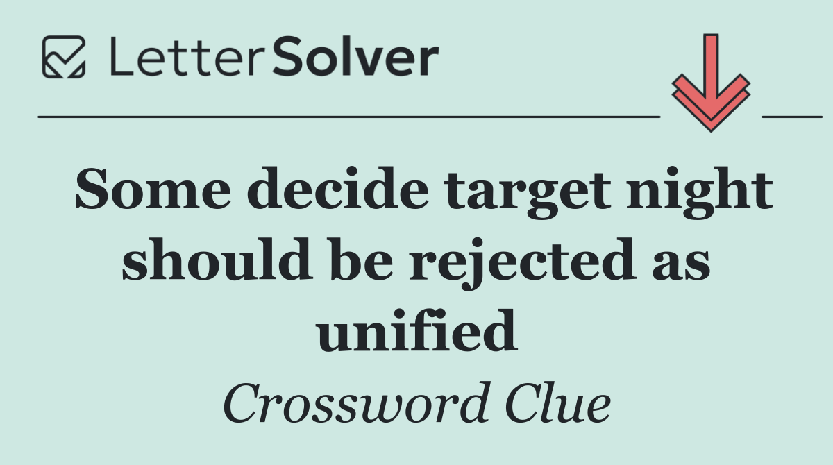 Some decide target night should be rejected as unified