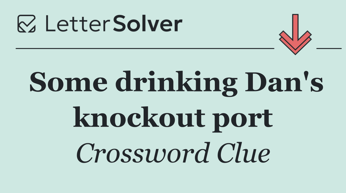 Some drinking Dan's knockout port