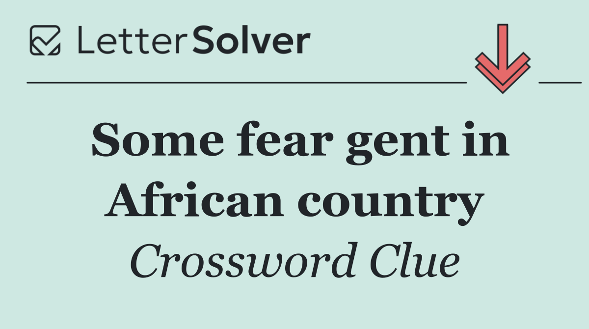 Some fear gent in African country