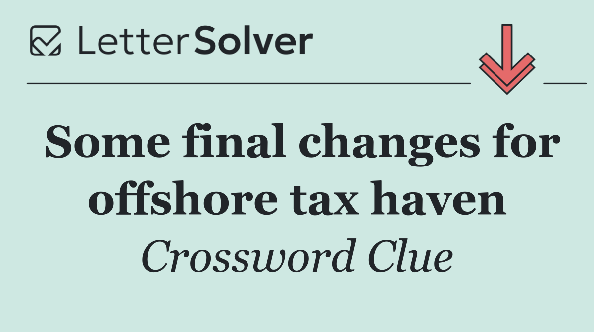 Some final changes for offshore tax haven