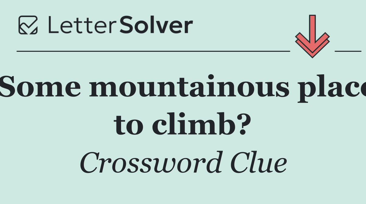 Some mountainous place to climb?