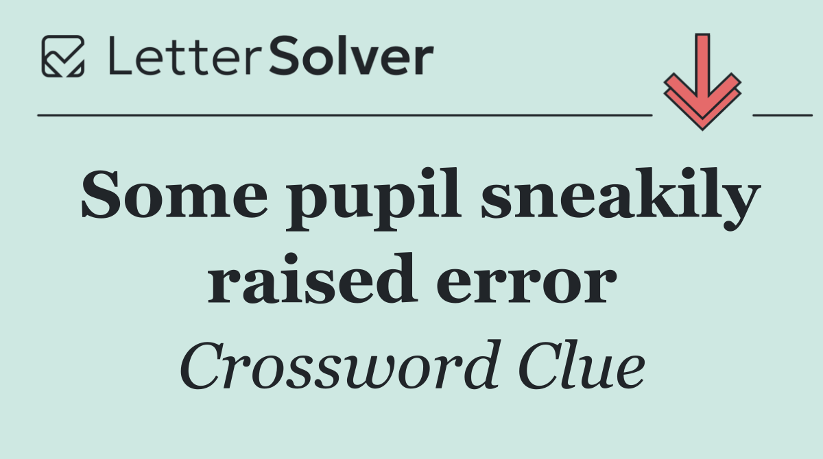 Some pupil sneakily raised error