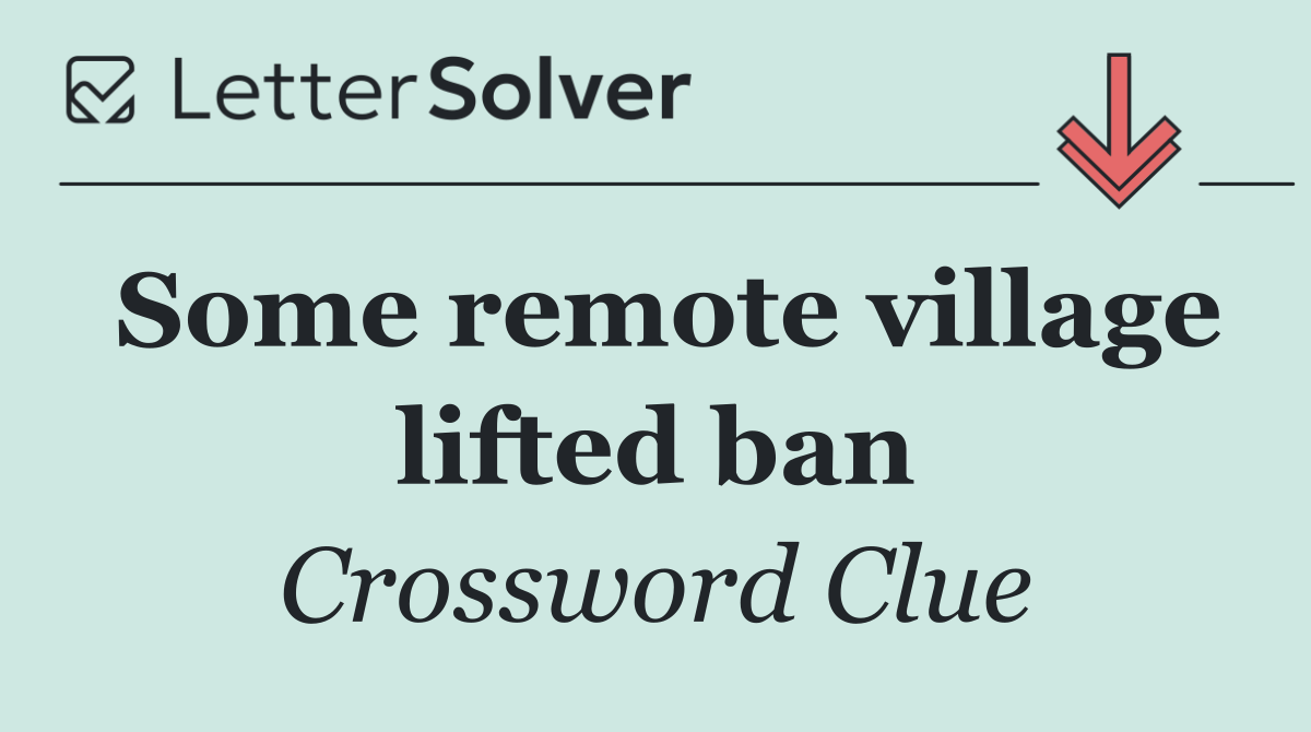 Some remote village lifted ban