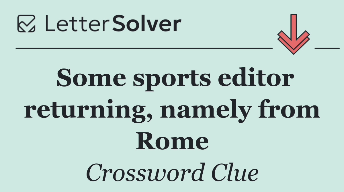 Some sports editor returning, namely from Rome