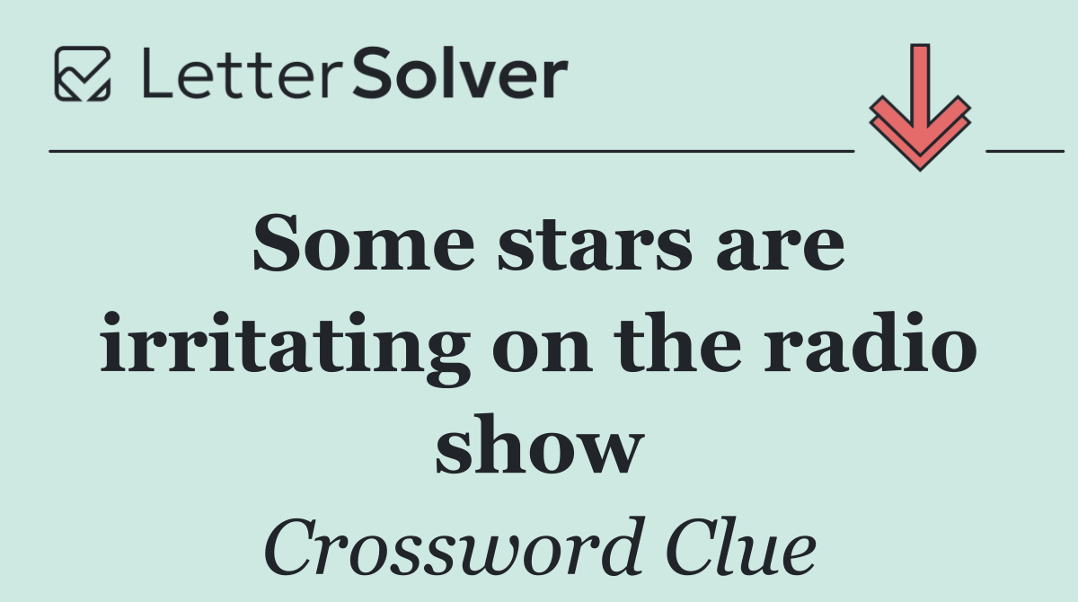 Some stars are irritating on the radio show