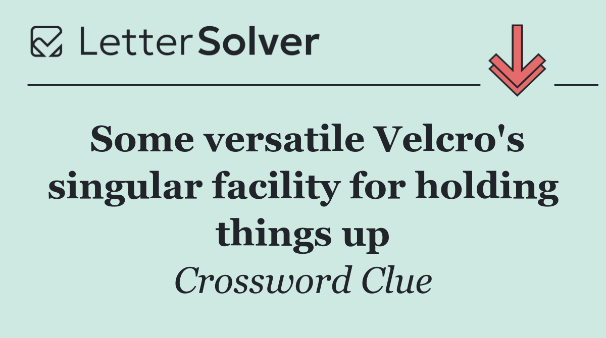Some versatile Velcro's singular facility for holding things up