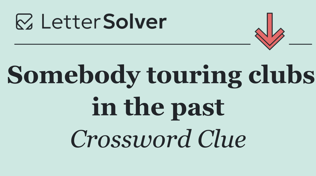 Somebody touring clubs in the past
