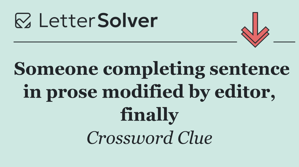 Someone completing sentence in prose modified by editor, finally