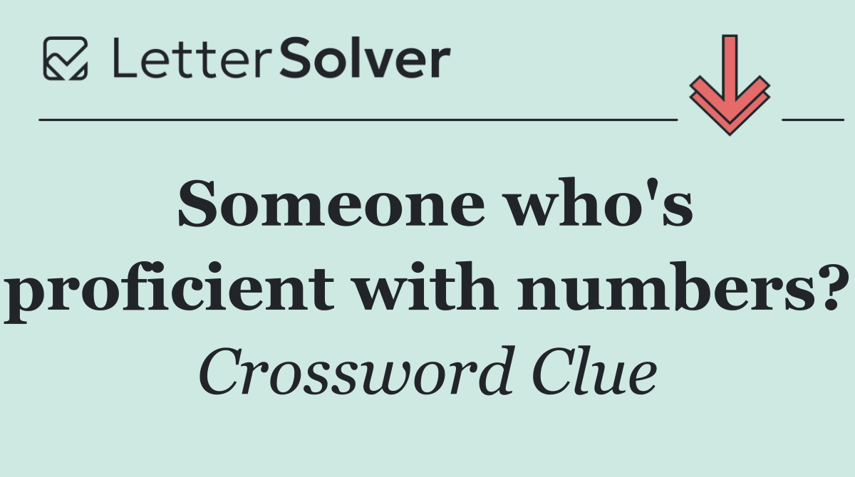 Someone who's proficient with numbers?