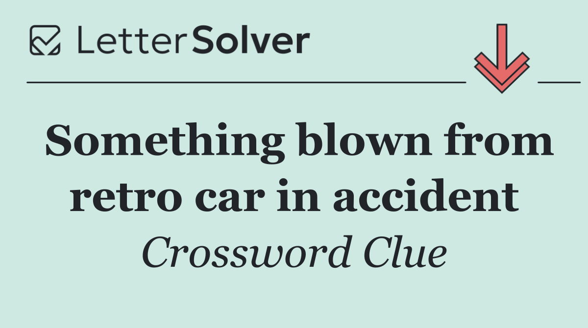 Something blown from retro car in accident