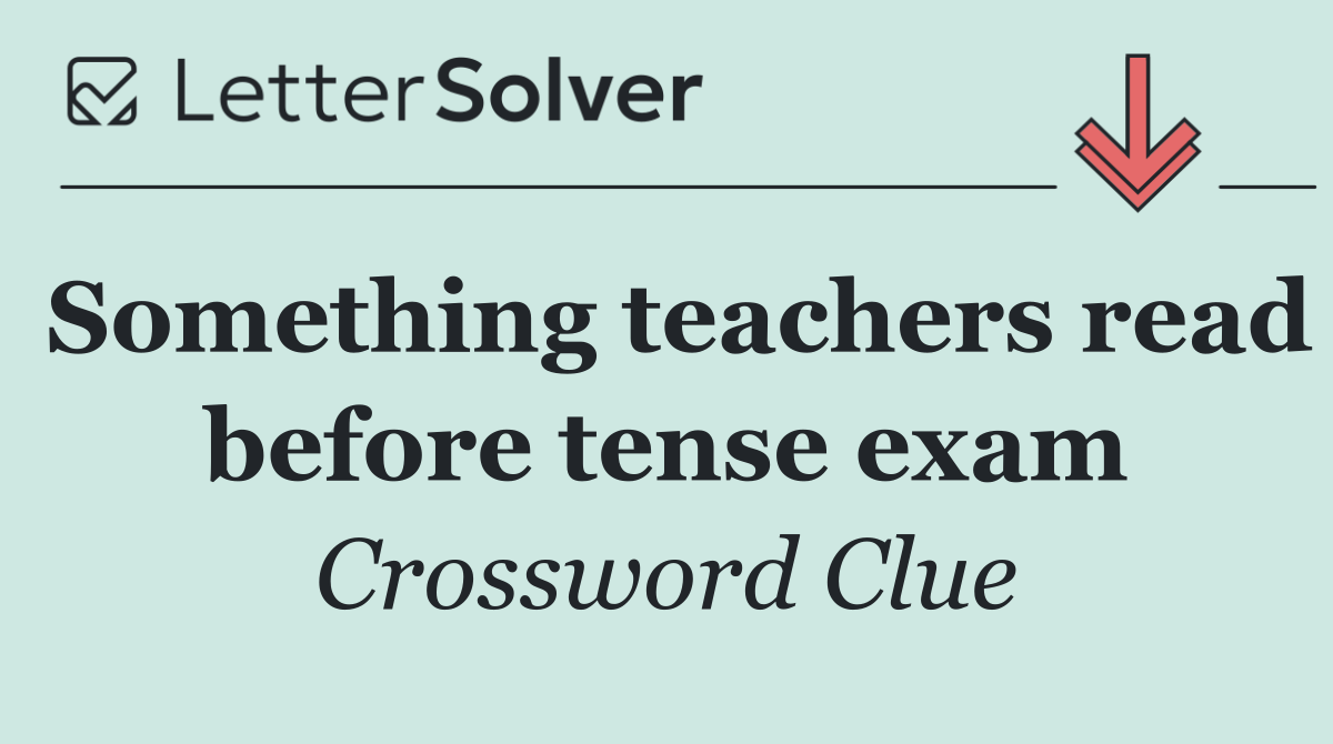 Something teachers read before tense exam