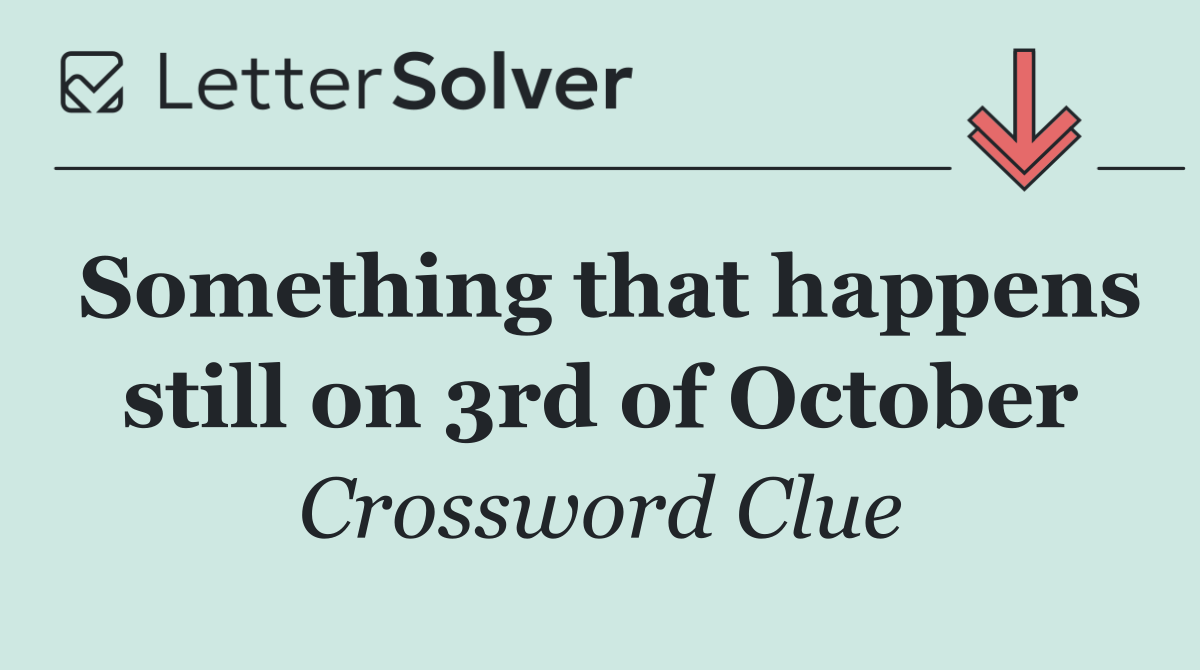 Something that happens still on 3rd of October