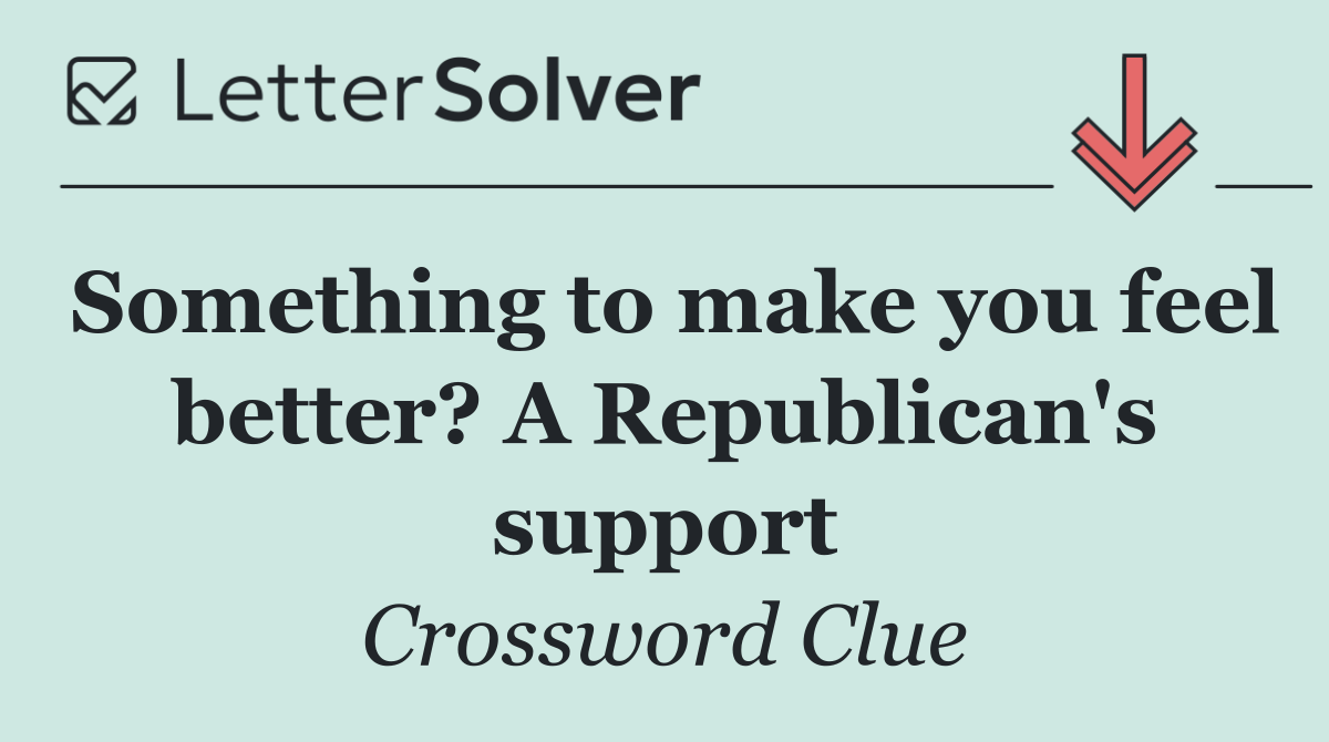 Something to make you feel better? A Republican's support