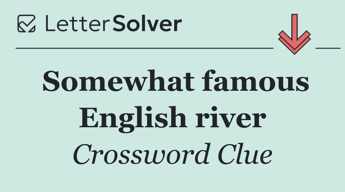 Somewhat famous English river