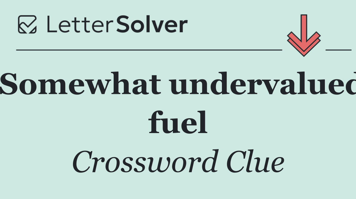 Somewhat undervalued fuel