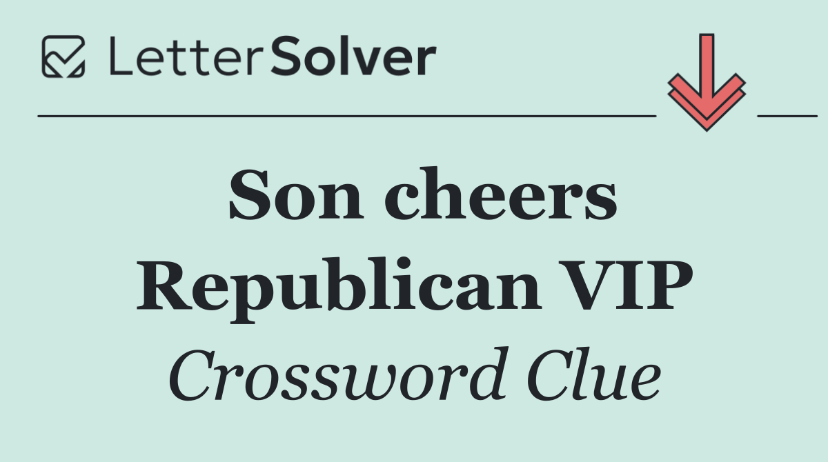 Son cheers Republican VIP