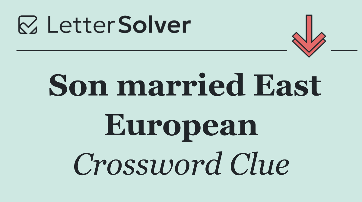 Son married East European