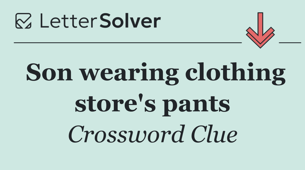 Son wearing clothing store's pants