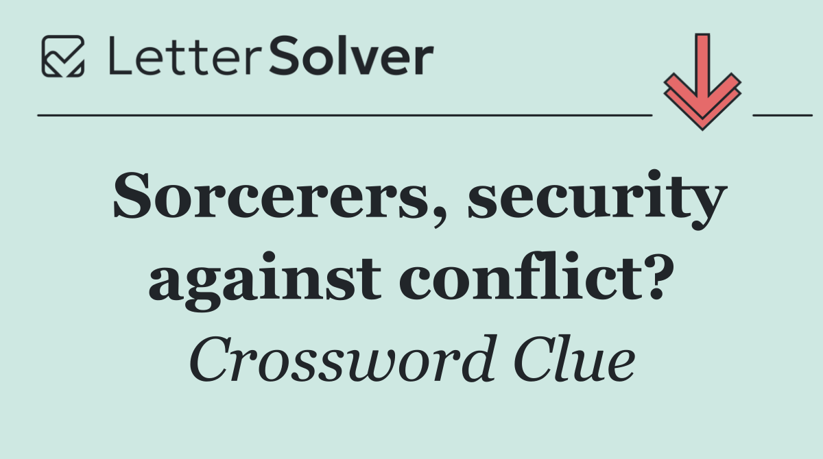 Sorcerers, security against conflict?