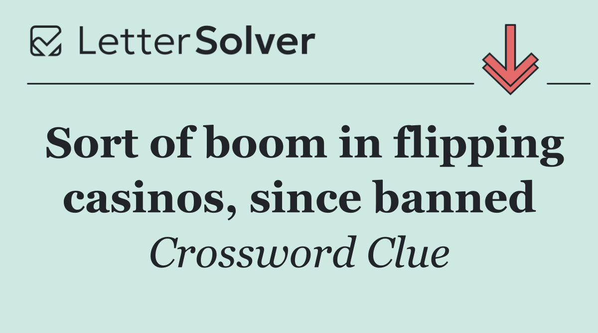 Sort of boom in flipping casinos, since banned