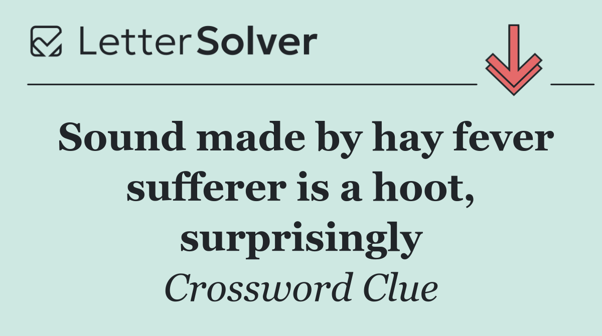 Sound made by hay fever sufferer is a hoot, surprisingly