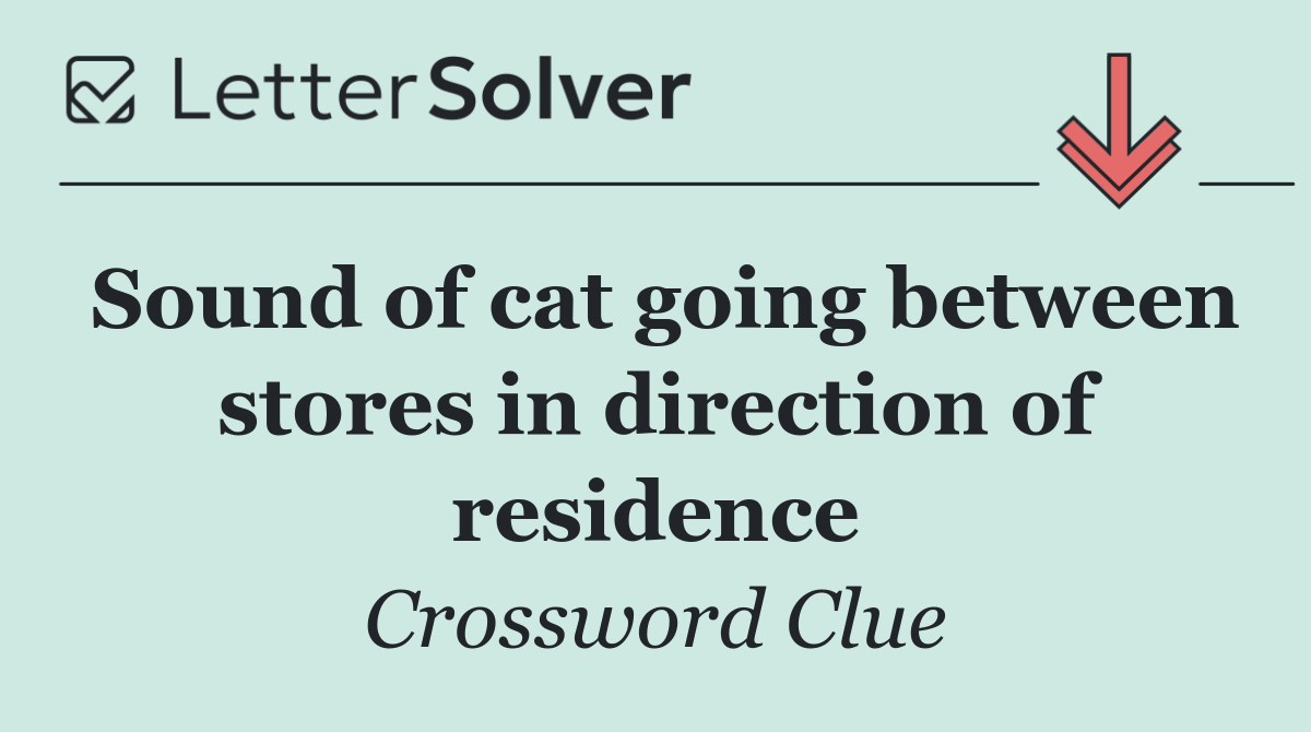 Sound of cat going between stores in direction of residence