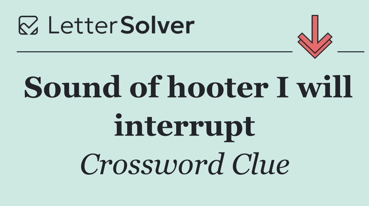 Sound of hooter I will interrupt