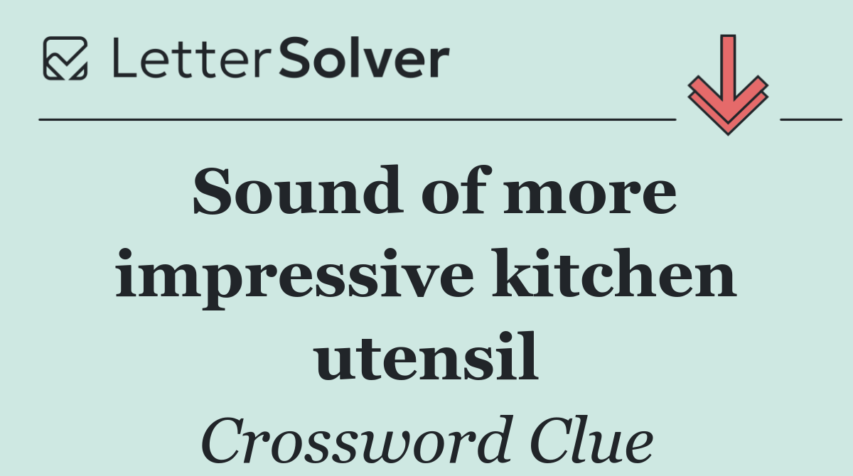 Sound of more impressive kitchen utensil