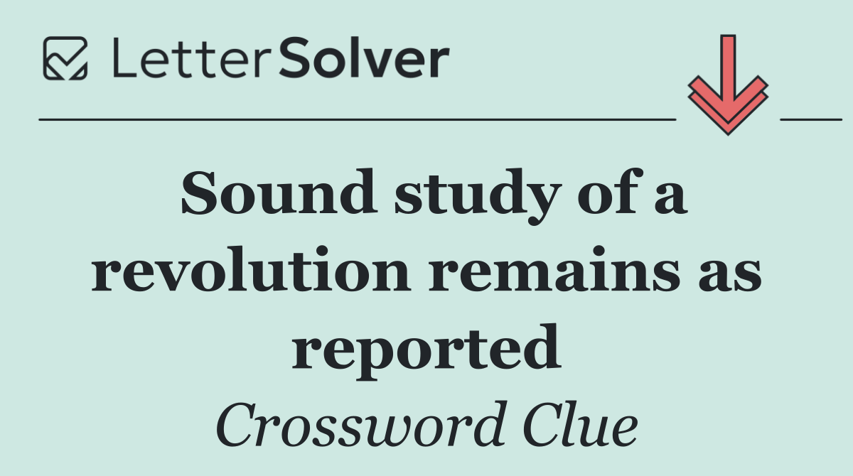 Sound study of a revolution remains as reported