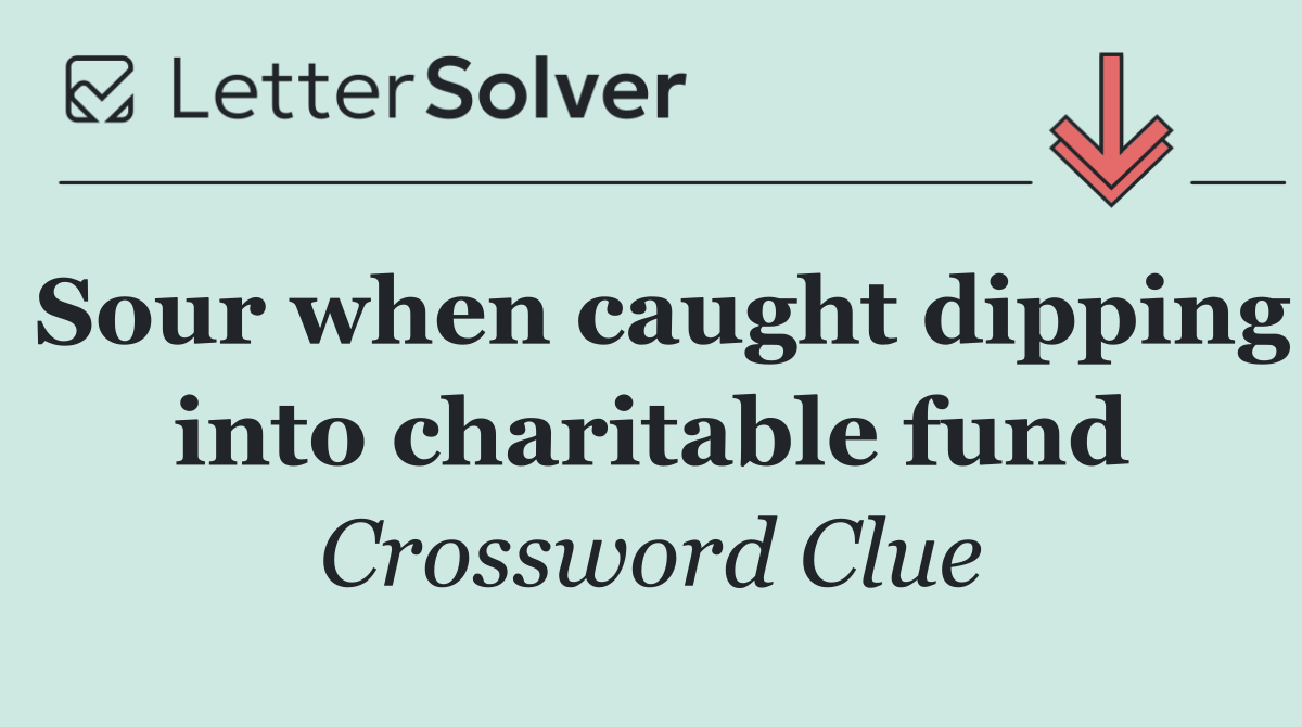 Sour when caught dipping into charitable fund