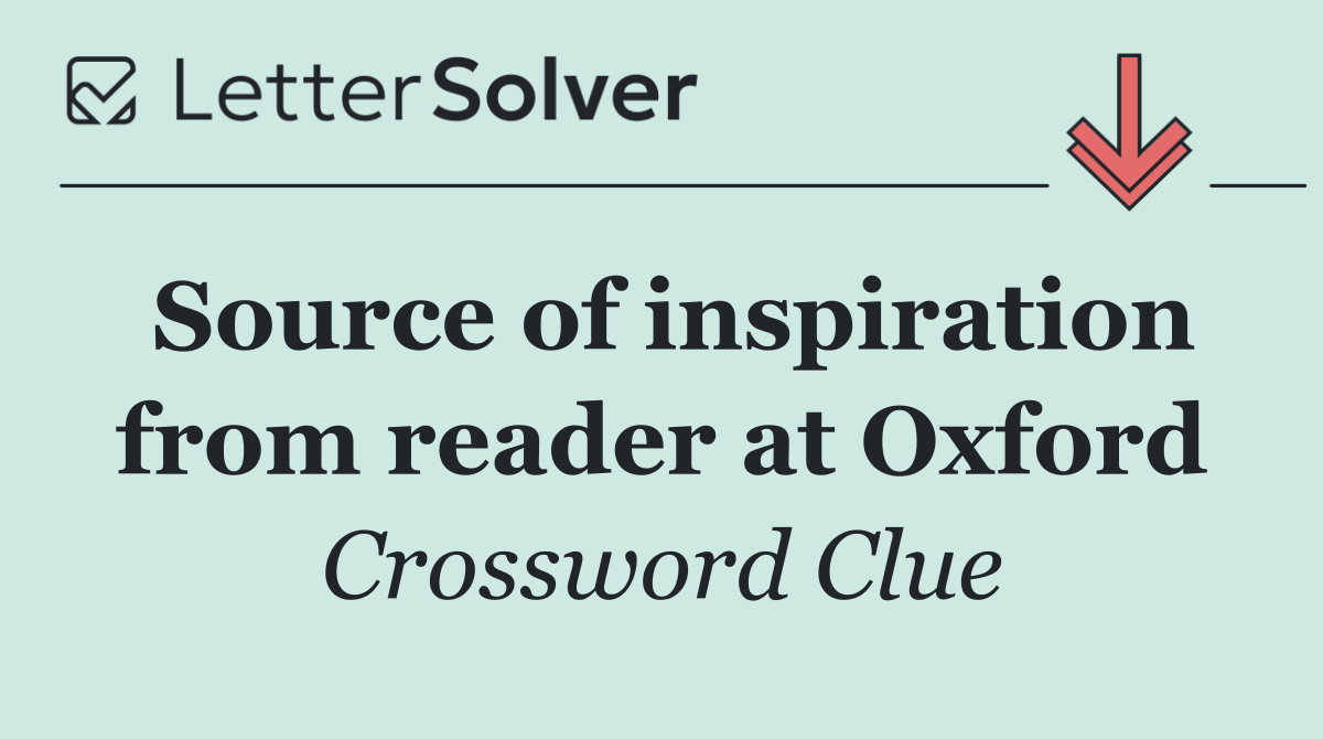 Source of inspiration from reader at Oxford