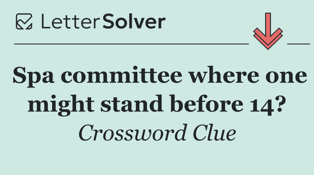 Spa committee where one might stand before 14?