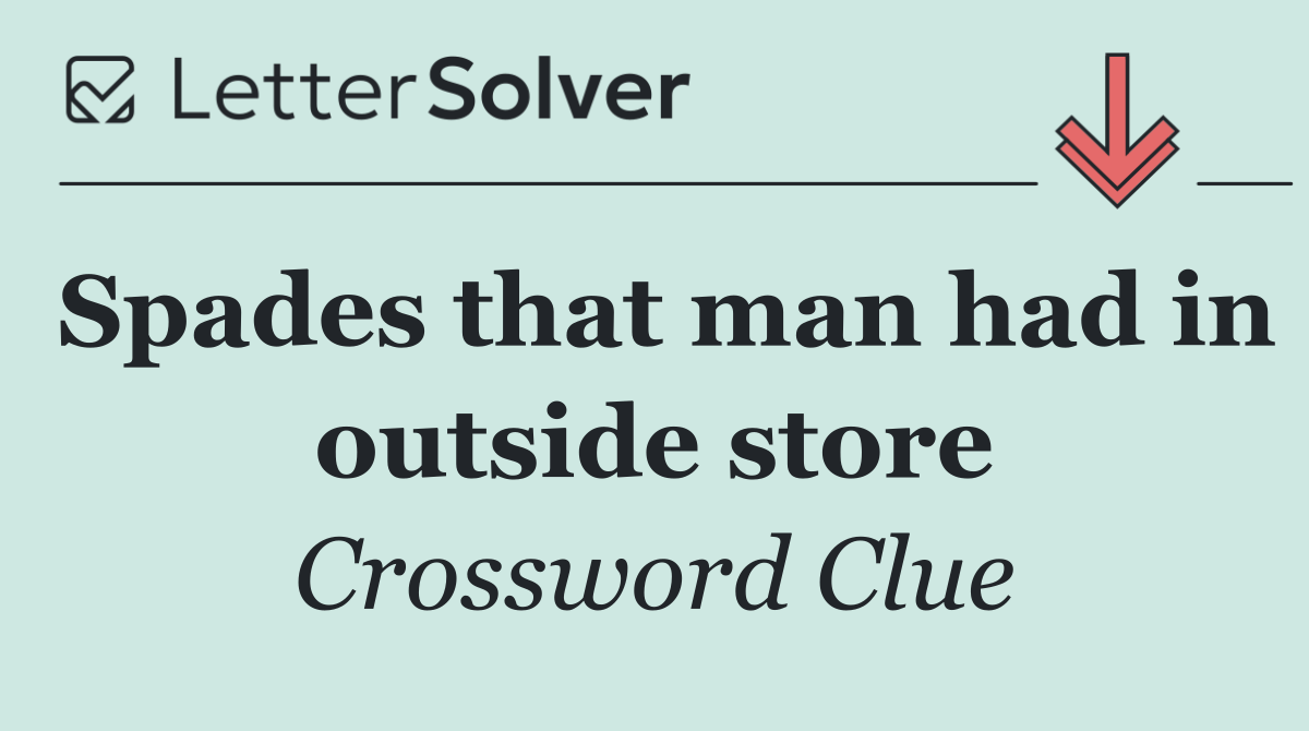 Spades that man had in outside store