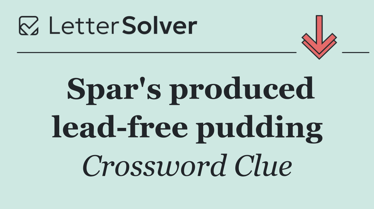 Spar's produced lead free pudding