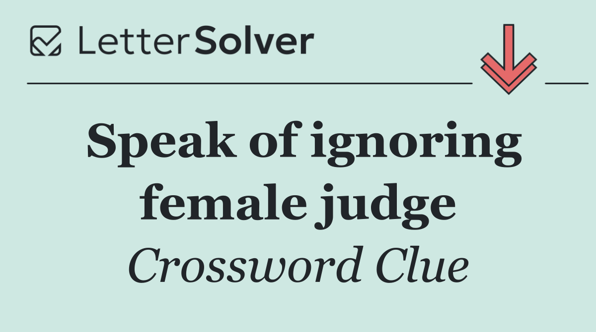 Speak of ignoring female judge